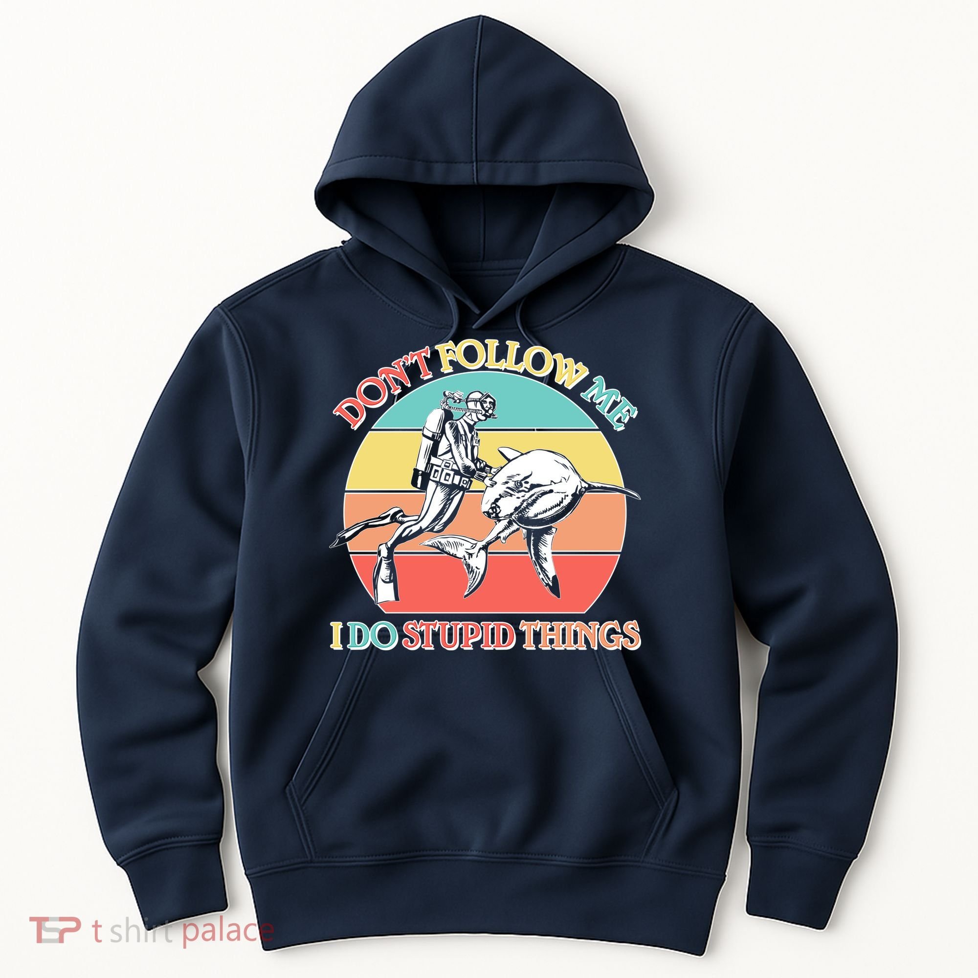 Don't Follow Me I Do Stupid Things Scuba Diver Hoodie