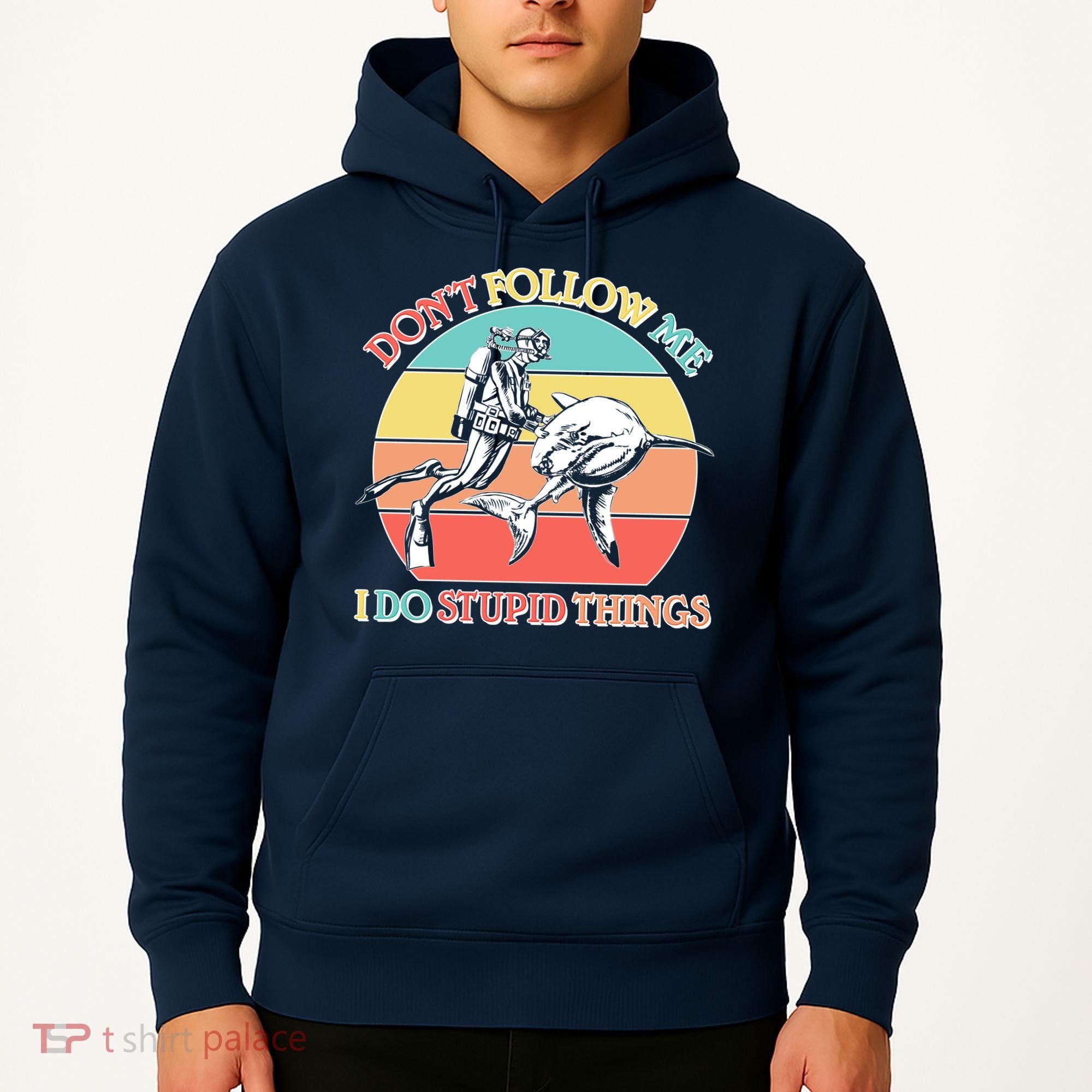 Don't Follow Me I Do Stupid Things Scuba Diver Hoodie