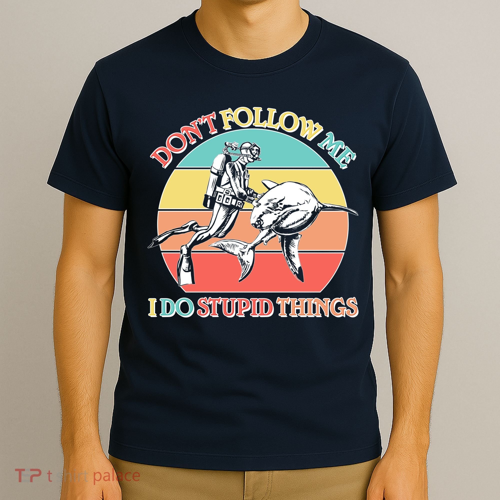 Don't Follow Me I Do Stupid Things Scuba Diver T-Shirt