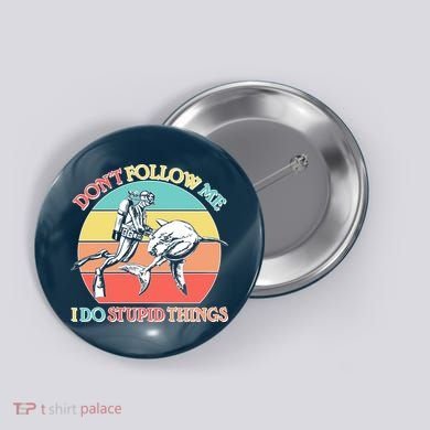 Don't Follow Me I Do Stupid Things Scuba Diver Button