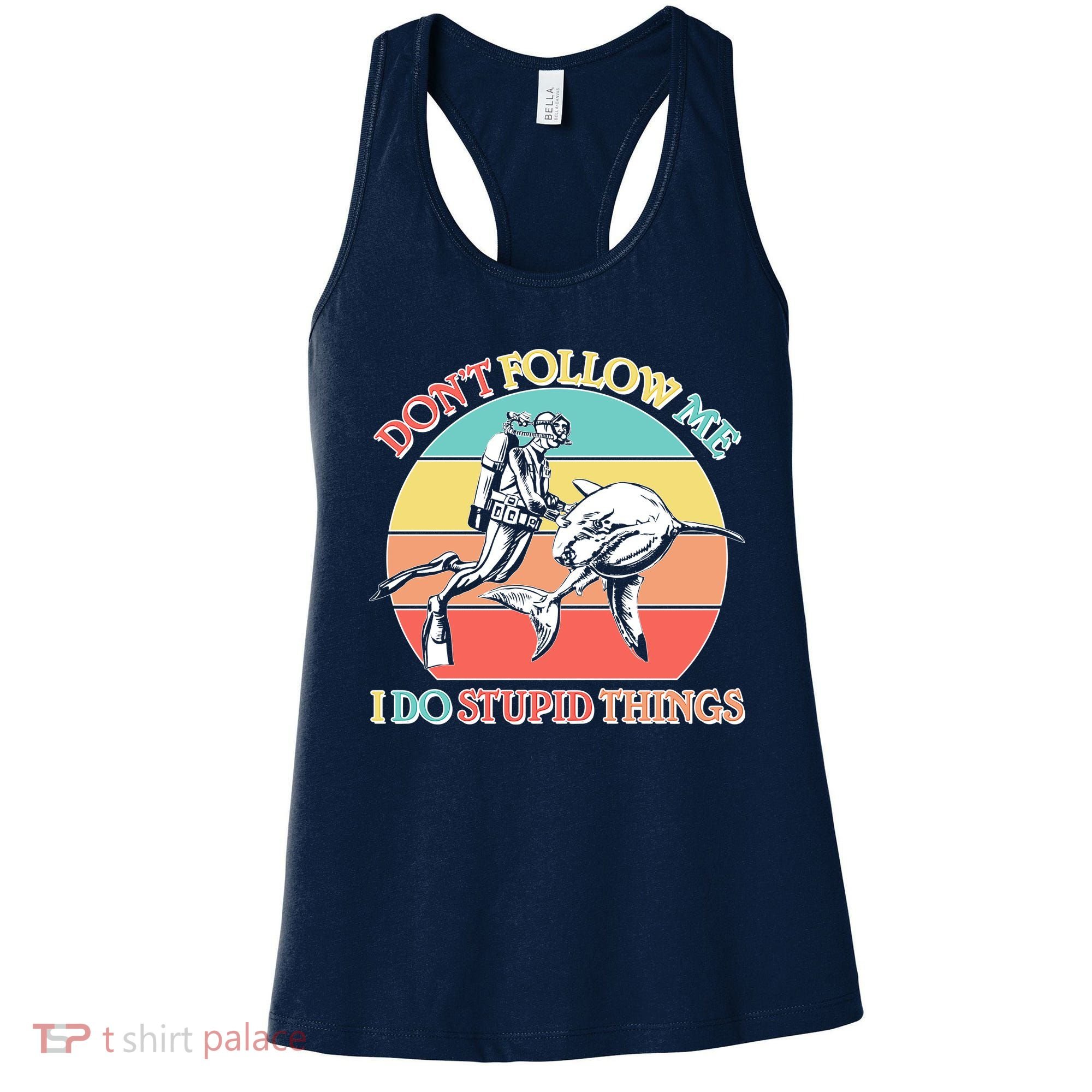 Don't Follow Me I Do Stupid Things Scuba Diver Women's Tank Top