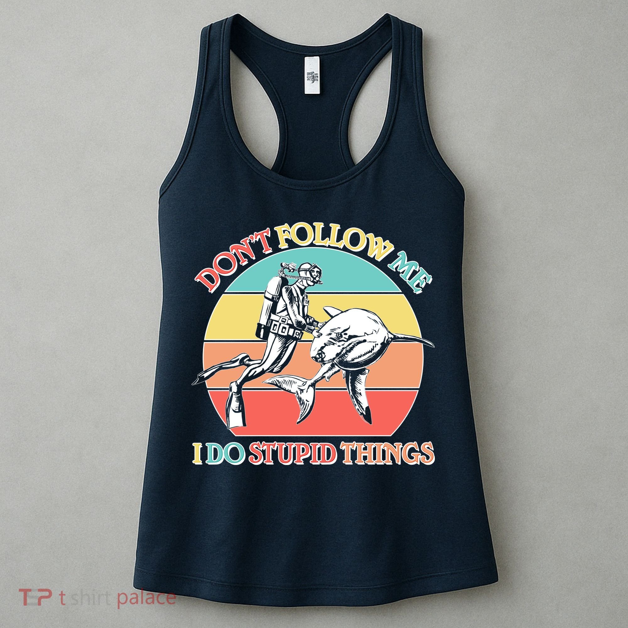 Don't Follow Me I Do Stupid Things Scuba Diver Women's Tank Top