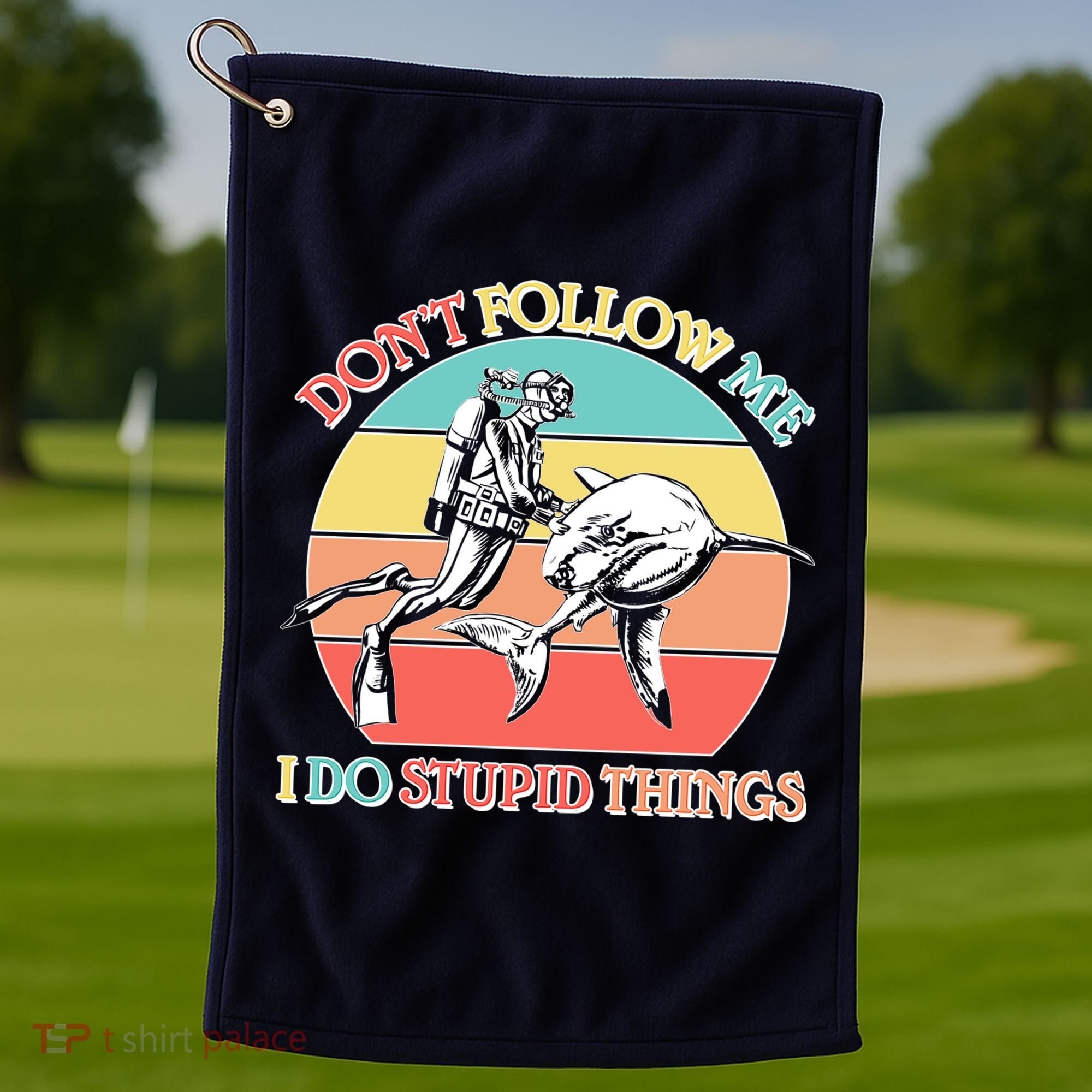 Don't Follow Me I Do Stupid Things Scuba Diver Golf Towel