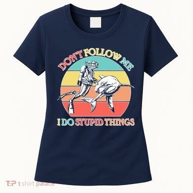Don't Follow Me I Do Stupid Things Scuba Diver Women's T-Shirt