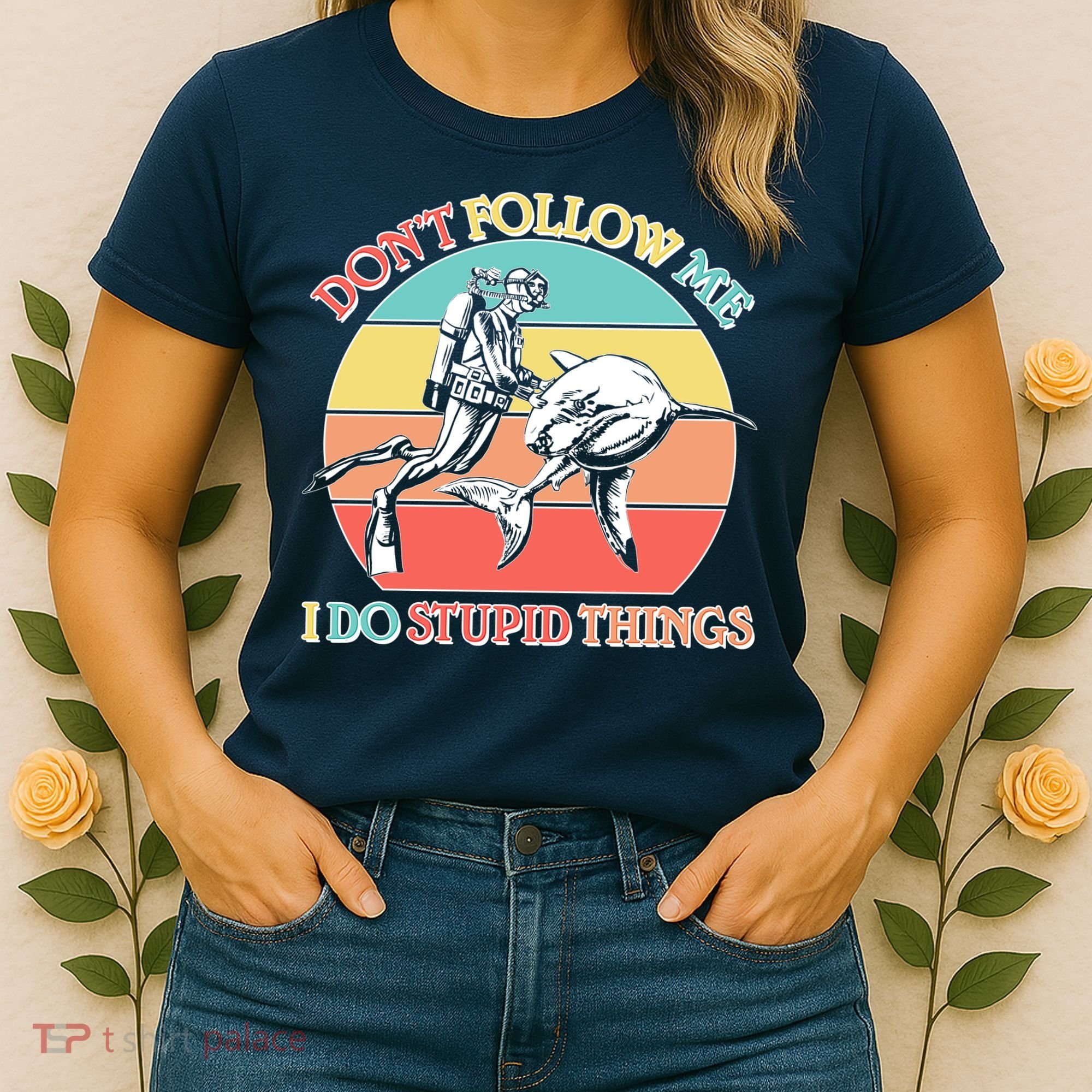 Don't Follow Me I Do Stupid Things Scuba Diver Women's T-Shirt