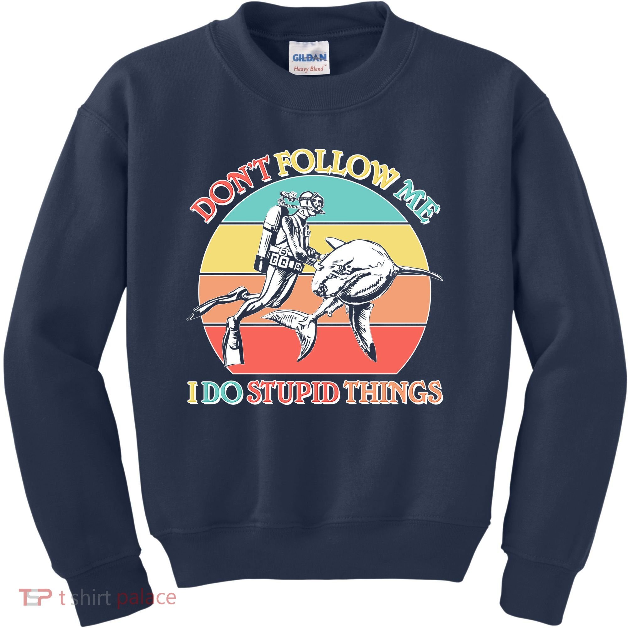 Don't Follow Me I Do Stupid Things Scuba Diver Kids Sweatshirt