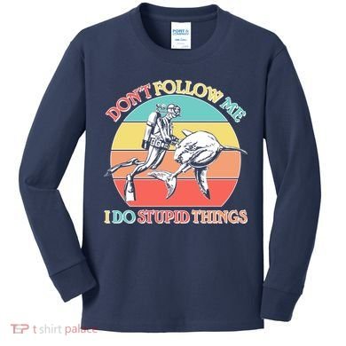 Don't Follow Me I Do Stupid Things Scuba Diver Kids Long Sleeve Shirt