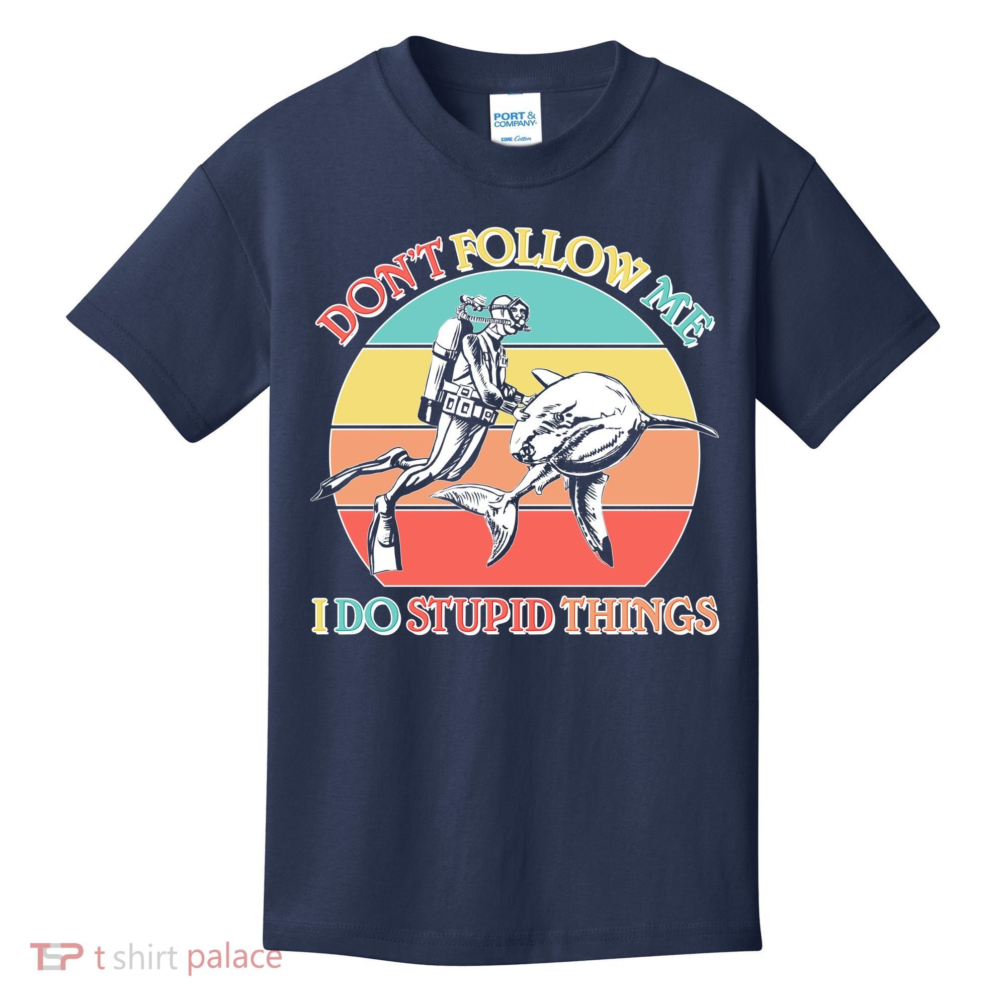 Don't Follow Me I Do Stupid Things Scuba Diver Kids T-Shirt
