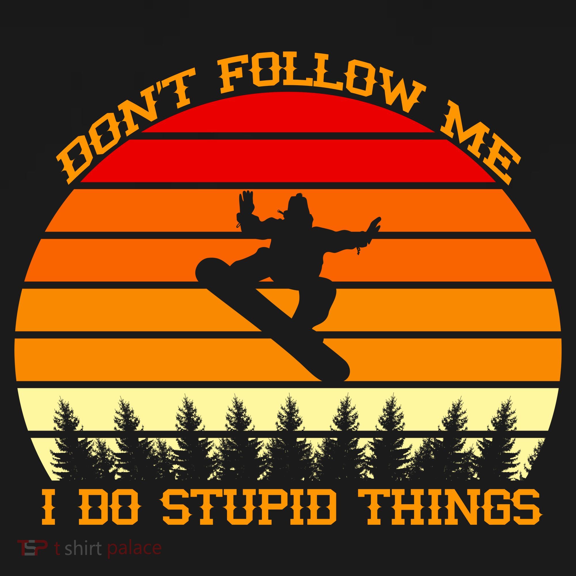 Don't Follow Me I Do Stupid Things Snow Boarding Backpack
