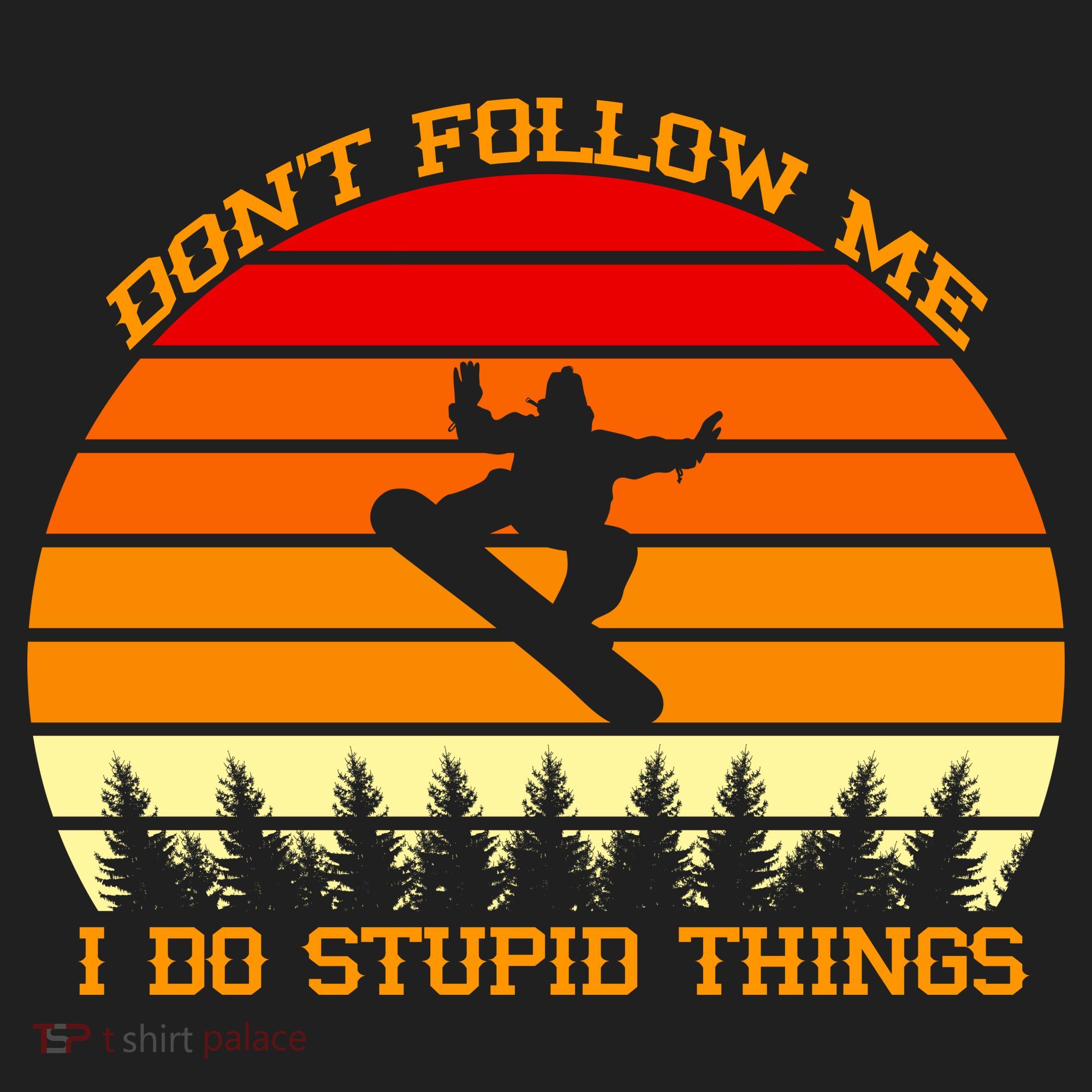Don't Follow Me I Do Stupid Things Snow Boarding Tumbler