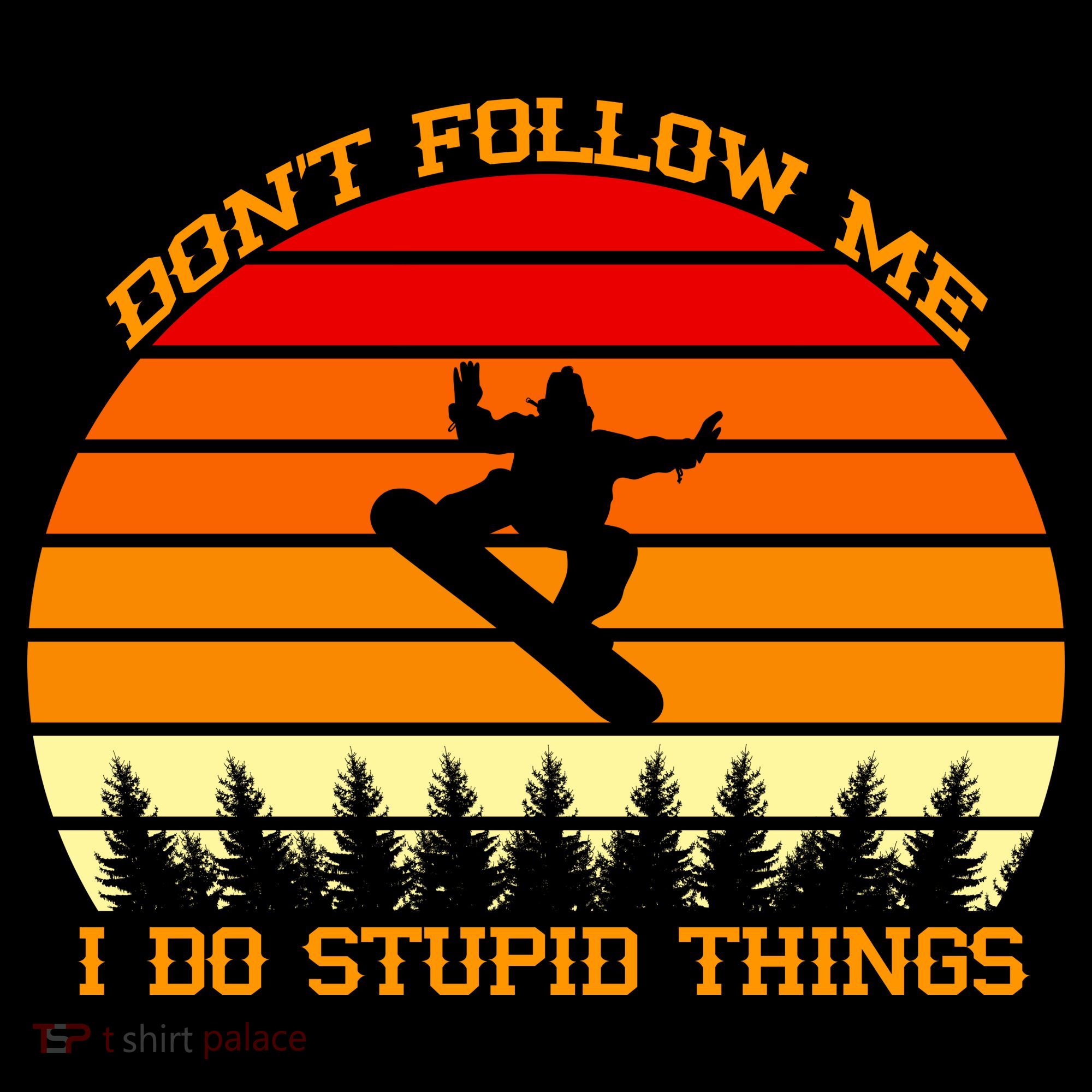 Don't Follow Me I Do Stupid Things Snow Boarding Ornament