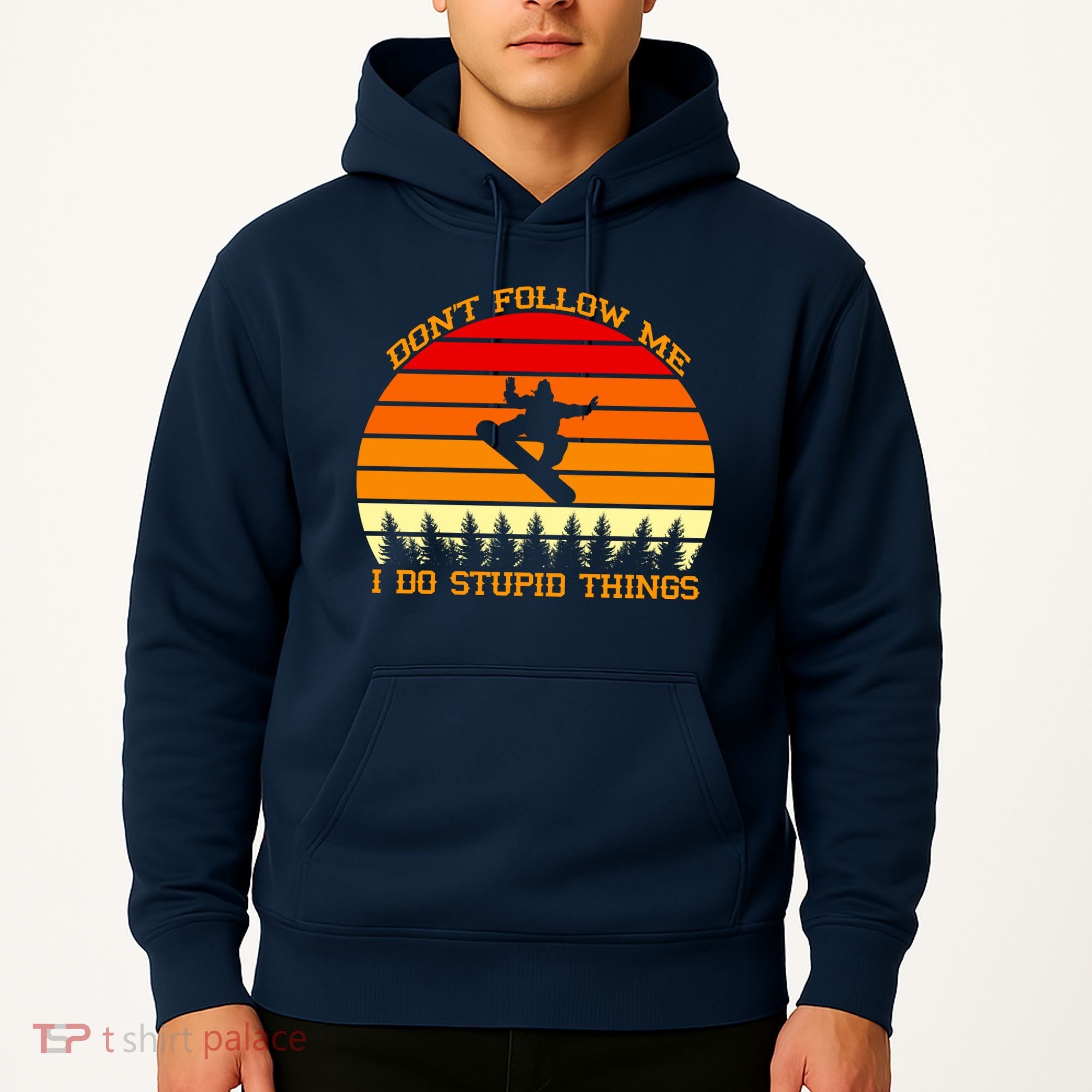 Don't Follow Me I Do Stupid Things Snow Boarding Hoodie