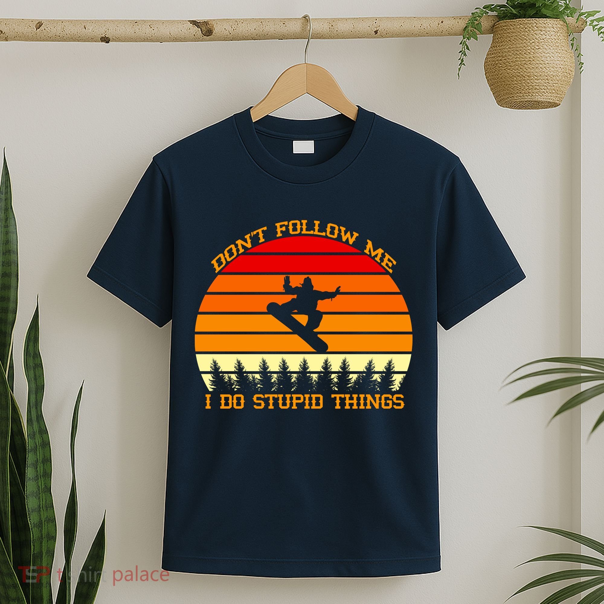 Don't Follow Me I Do Stupid Things Snow Boarding T-Shirt