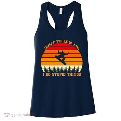 Don't Follow Me I Do Stupid Things Snow Boarding Women's Tank Top