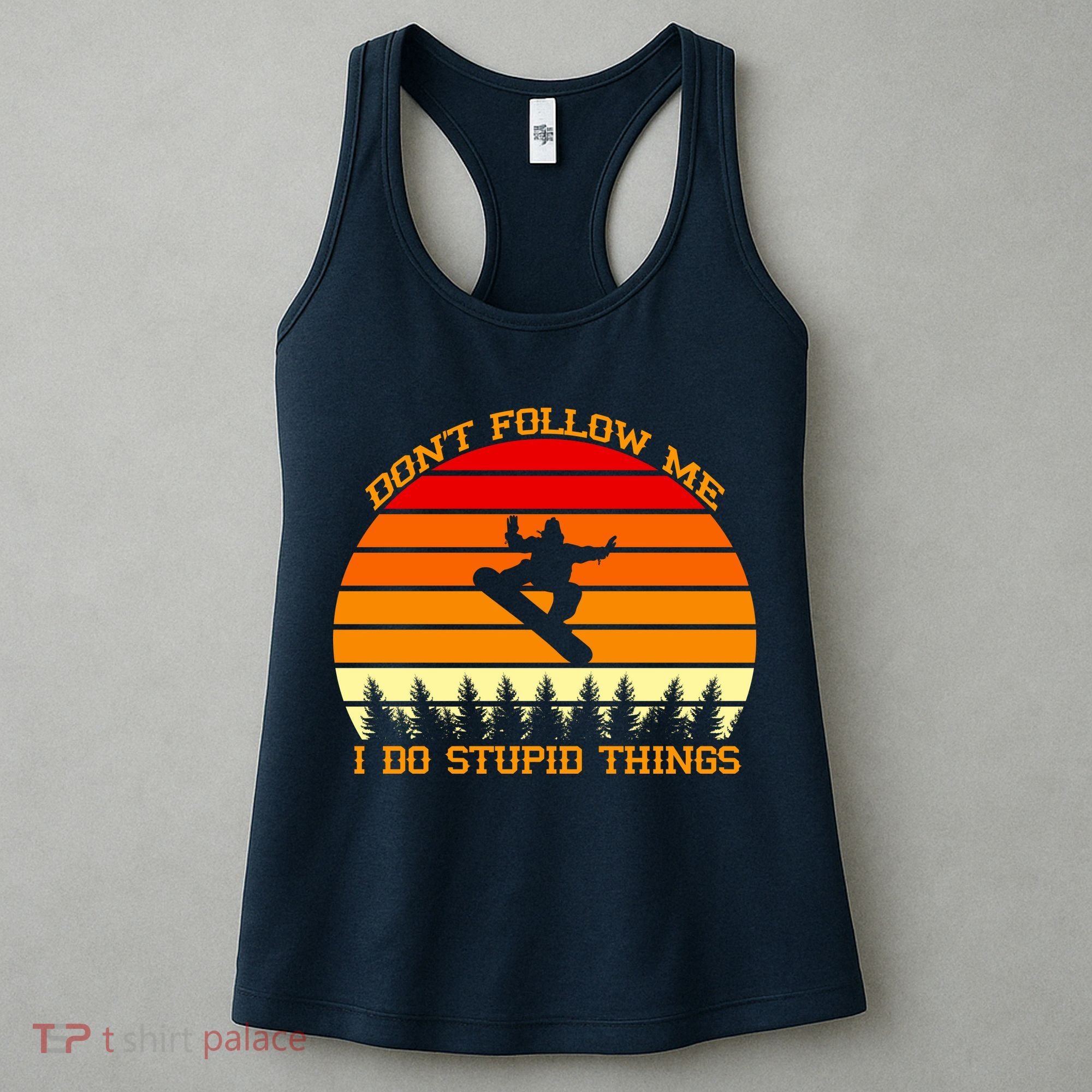 Don't Follow Me I Do Stupid Things Snow Boarding Women's Tank Top