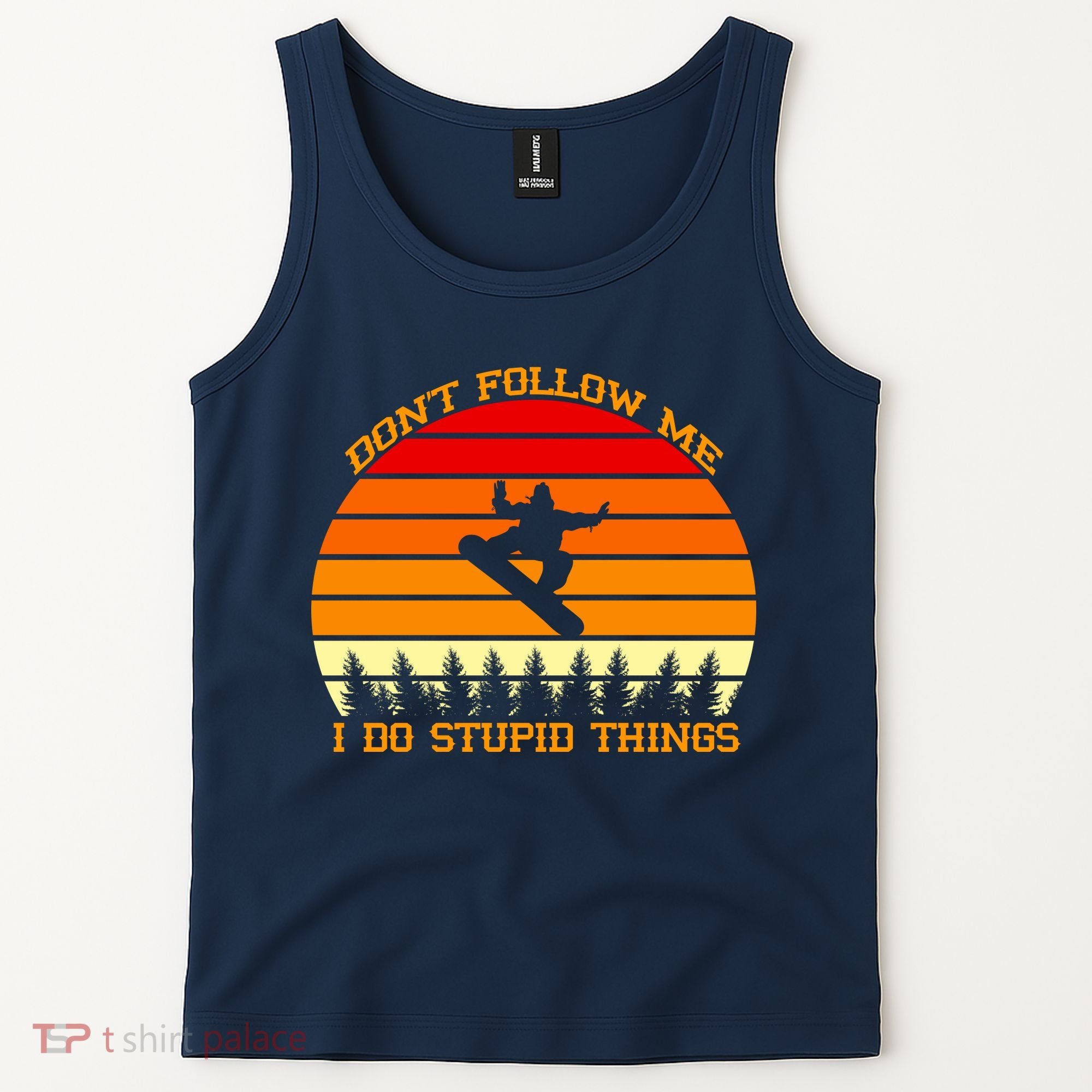 Don't Follow Me I Do Stupid Things Snow Boarding Tank Top