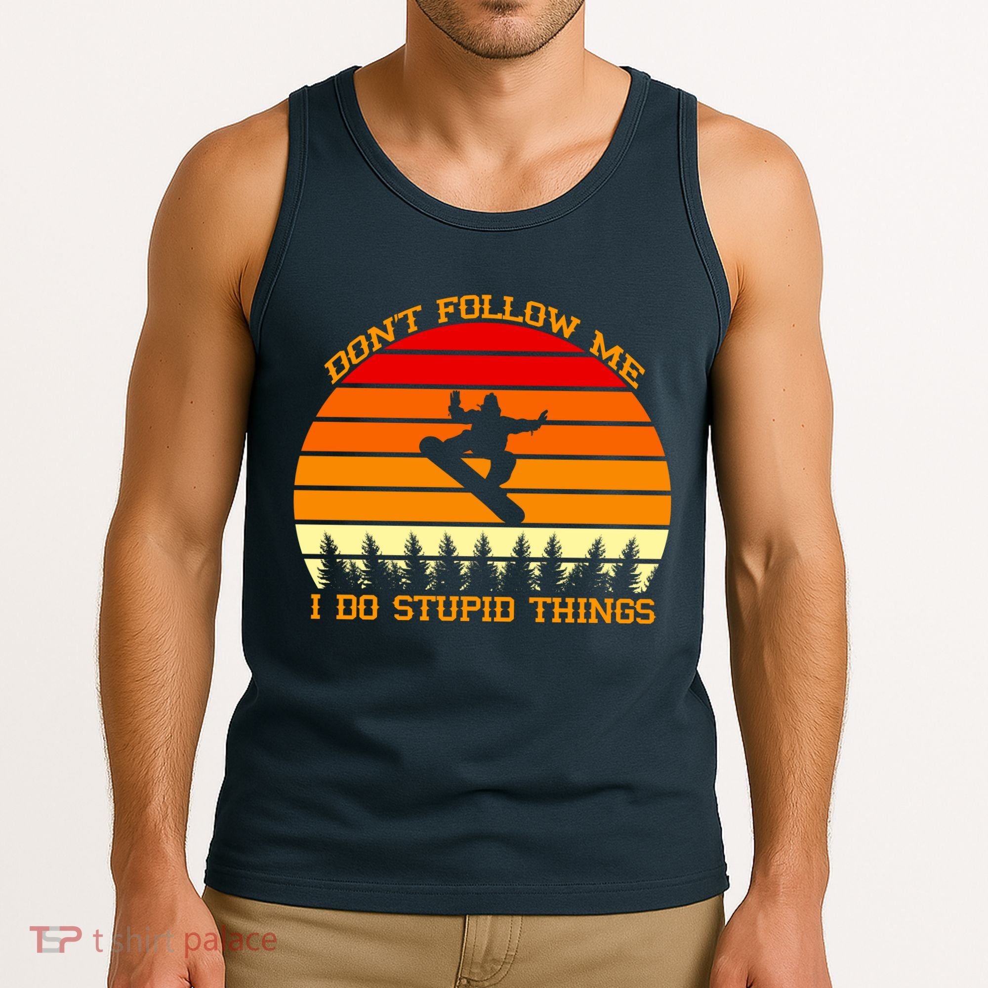 Don't Follow Me I Do Stupid Things Snow Boarding Tank Top