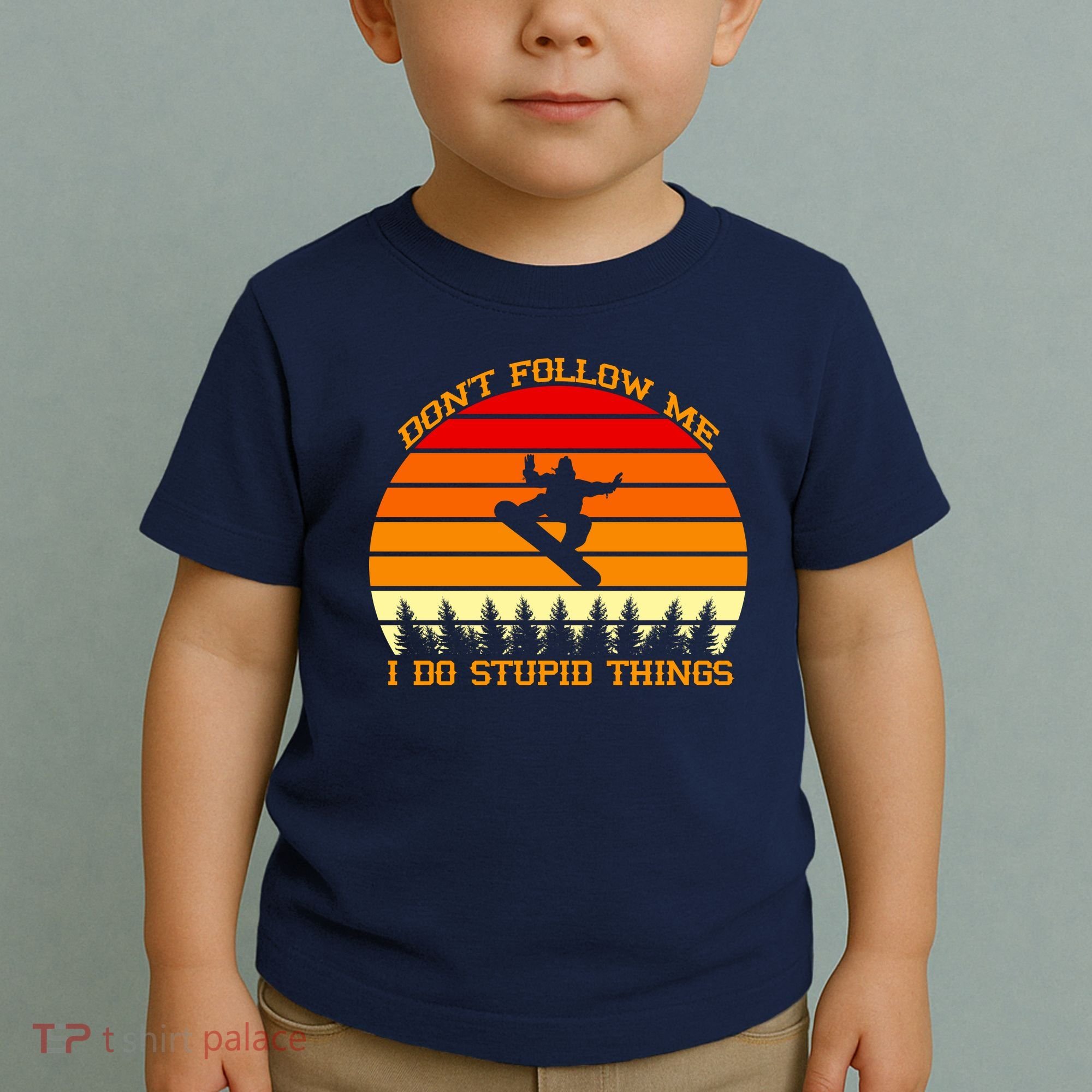 Don't Follow Me I Do Stupid Things Snow Boarding Toddler T-Shirt