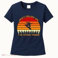 Don't Follow Me I Do Stupid Things Snow Boarding Women's T-Shirt thumb 0