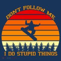 Don't Follow Me I Do Stupid Things Snow Boarding Women's T-Shirt thumb 6