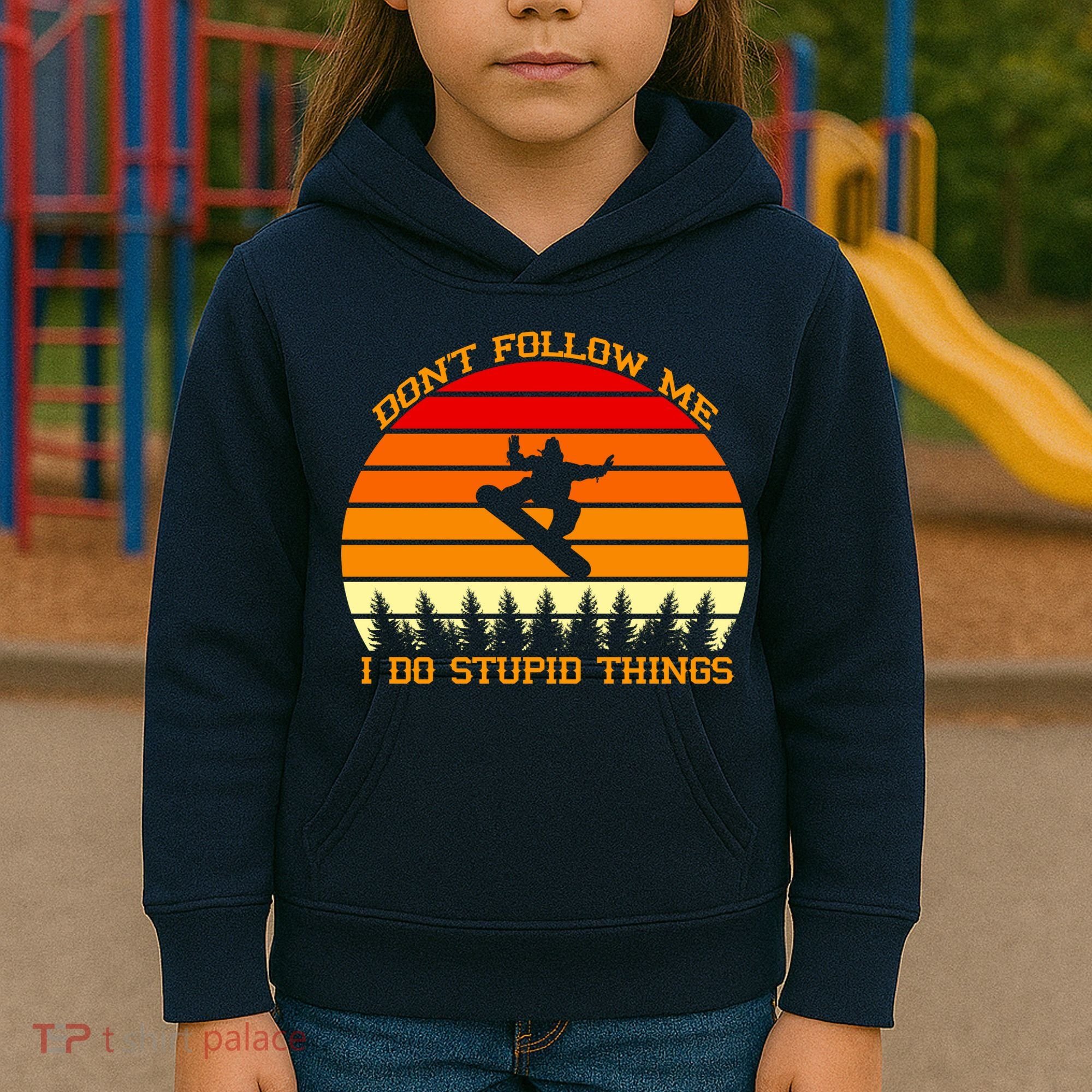 Don't Follow Me I Do Stupid Things Snow Boarding Kids Hoodie
