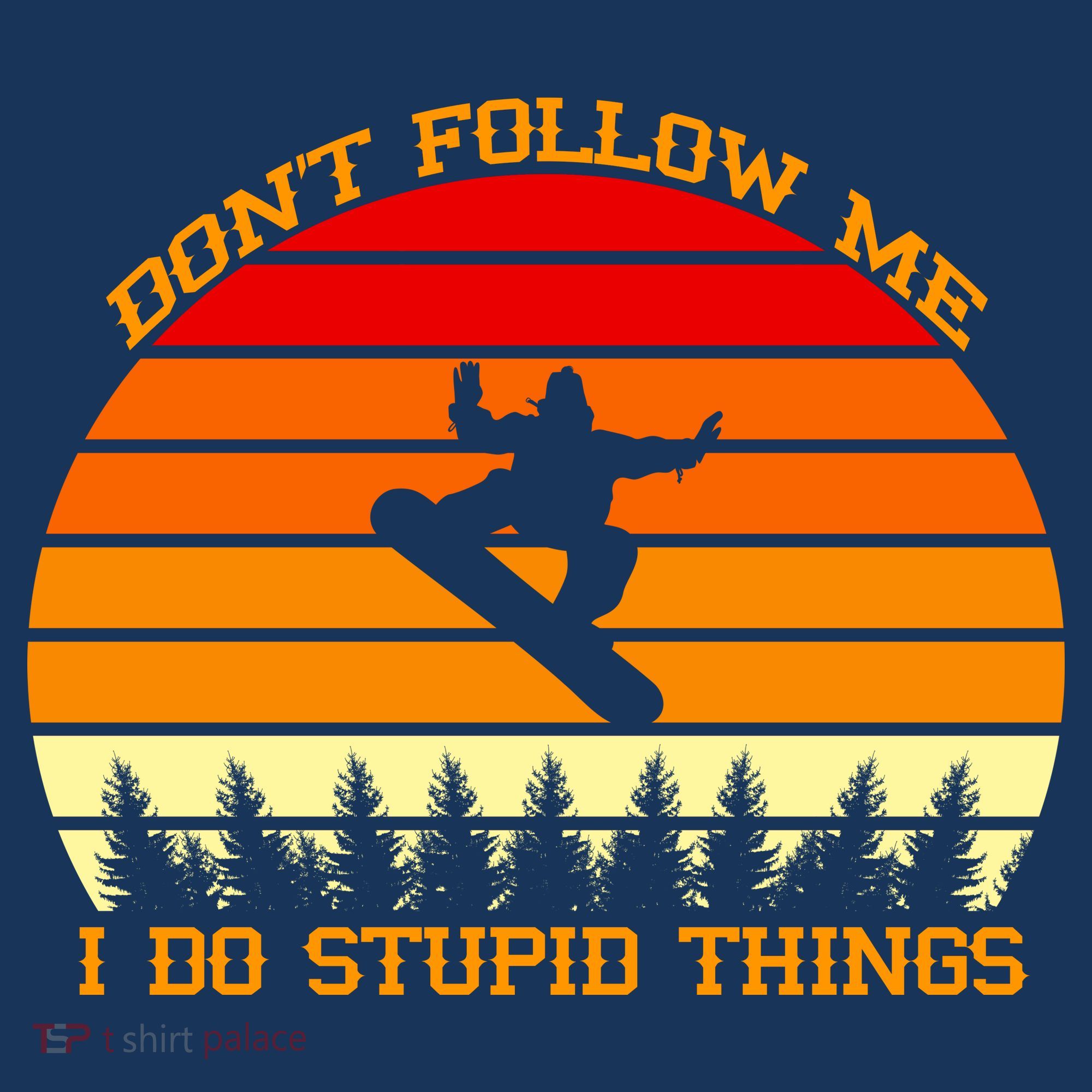 Don't Follow Me I Do Stupid Things Snow Boarding Kids Long Sleeve Shirt