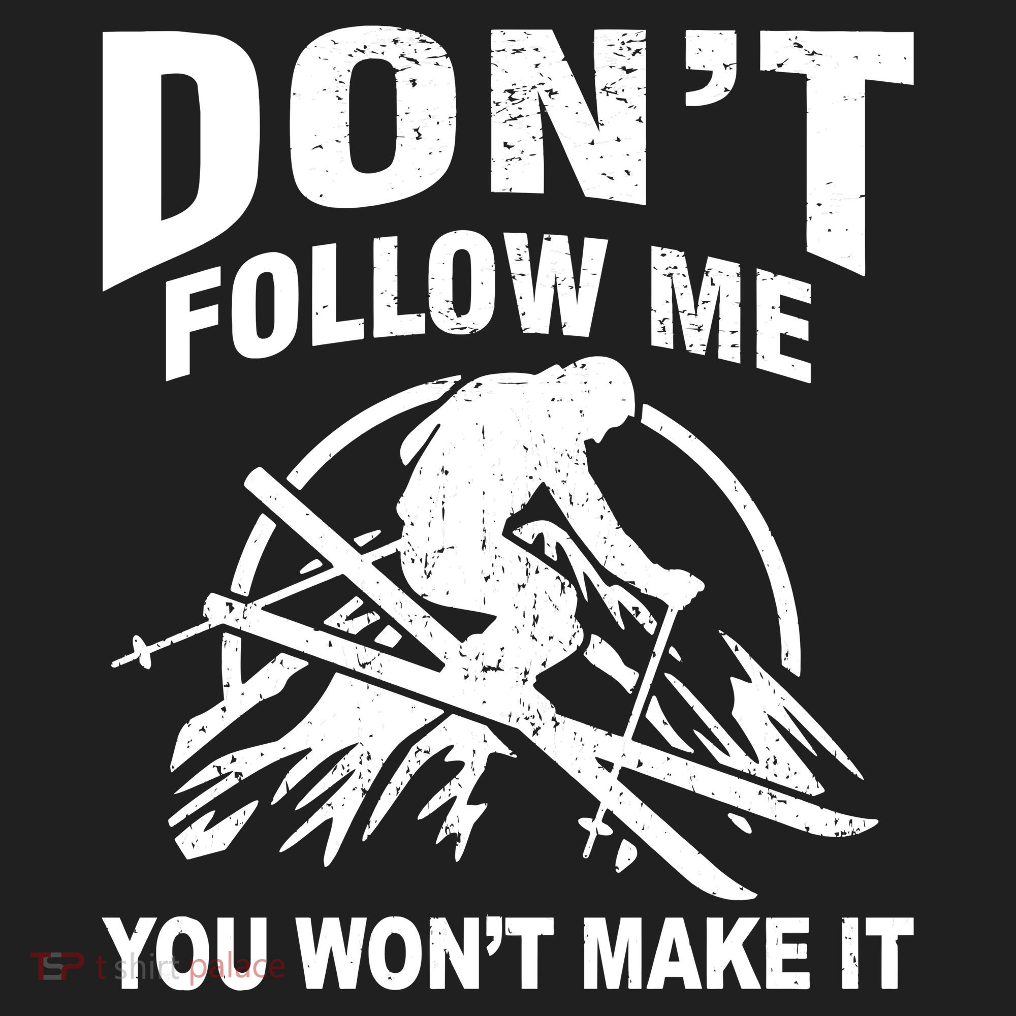 Don't Follow Me You Won't Make It Skiing Women's Sweatshirt