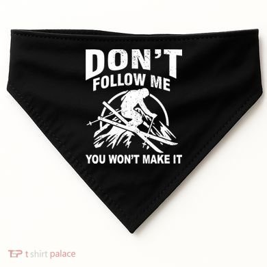 Don't Follow Me You Won't Make It Skiing USA-Made Doggie Bandana