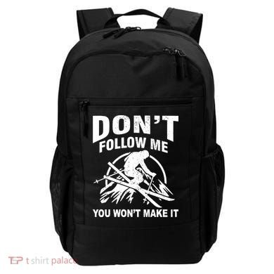 Don't Follow Me You Won't Make It Skiing Backpack