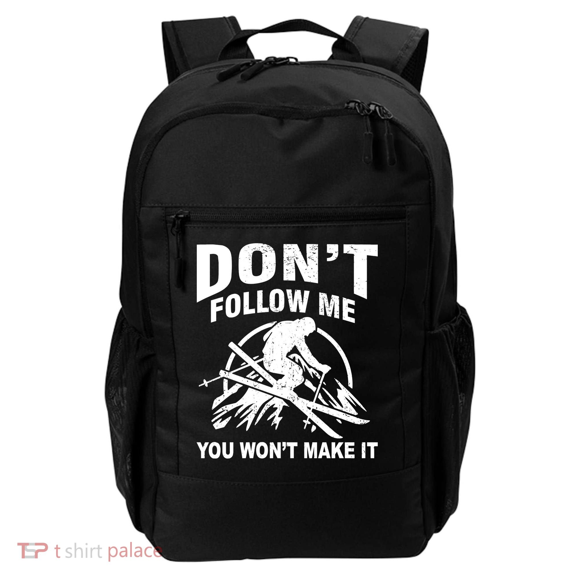 Don't Follow Me You Won't Make It Skiing Backpack