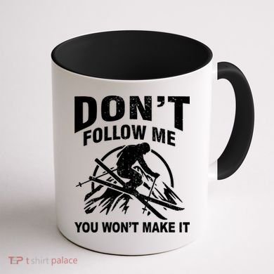 Don't Follow Me You Won't Make It Skiing Coffee Mug back