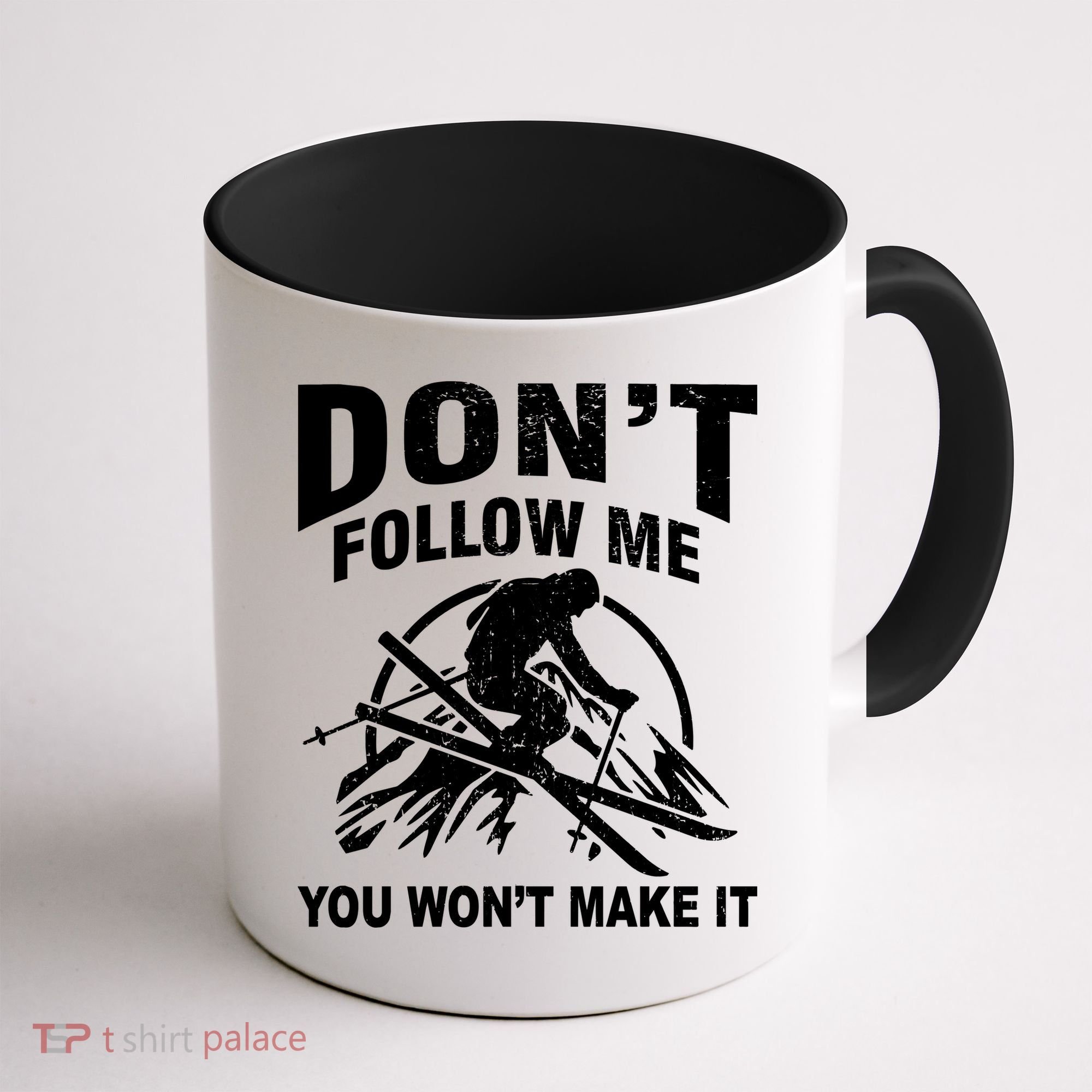 Don't Follow Me You Won't Make It Skiing Coffee Mug