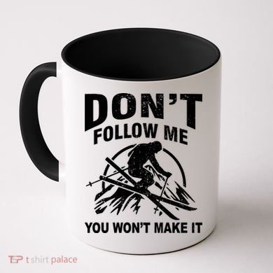 Don't Follow Me You Won't Make It Skiing Coffee Mug