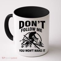 Don't Follow Me You Won't Make It Skiing Coffee Mug thumb 0