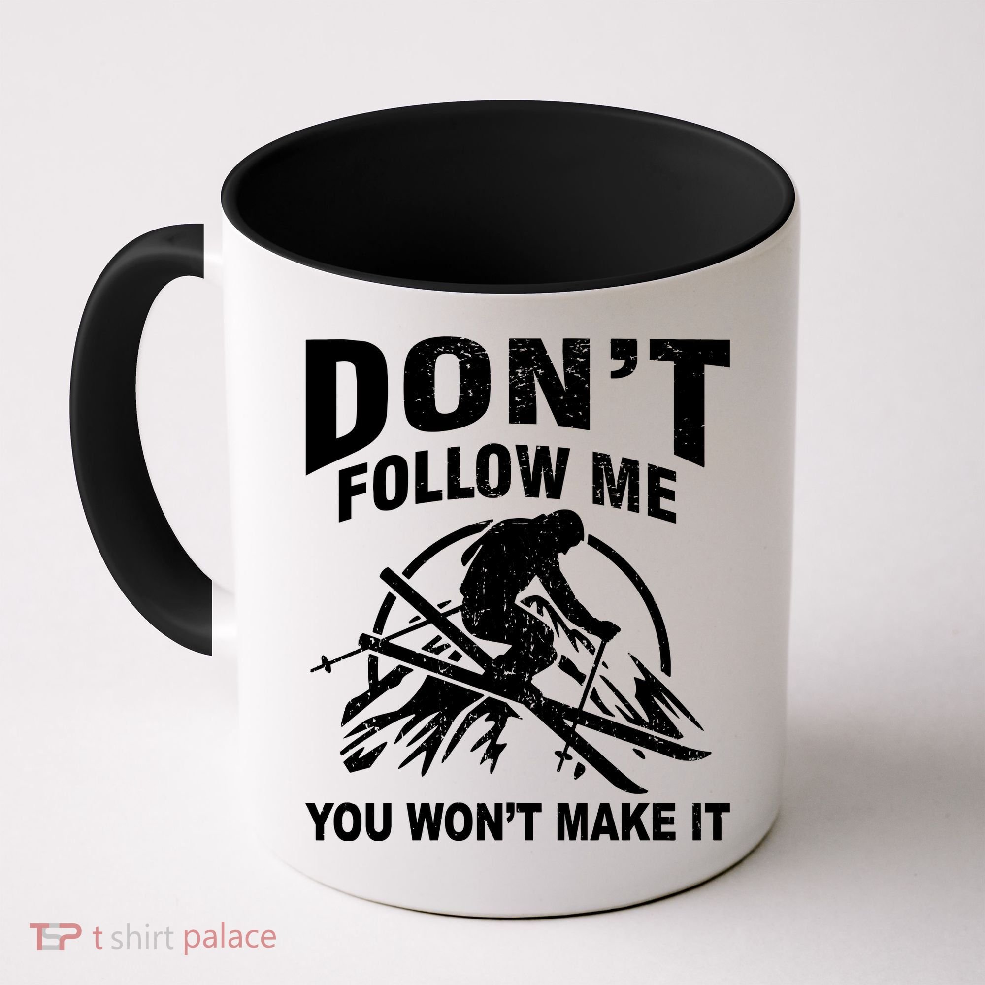 Don't Follow Me You Won't Make It Skiing Coffee Mug