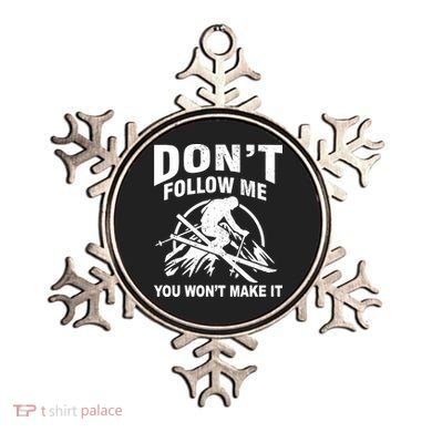 Don't Follow Me You Won't Make It Skiing Ornament