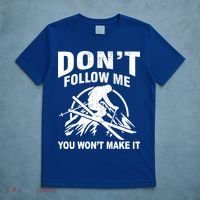 Don't Follow Me You Won't Make It Skiing T-Shirt thumb 5