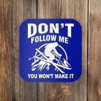 Don't Follow Me You Won't Make It Skiing Coaster thumb 0