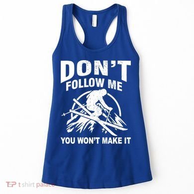 Don't Follow Me You Won't Make It Skiing Women's Tank Top