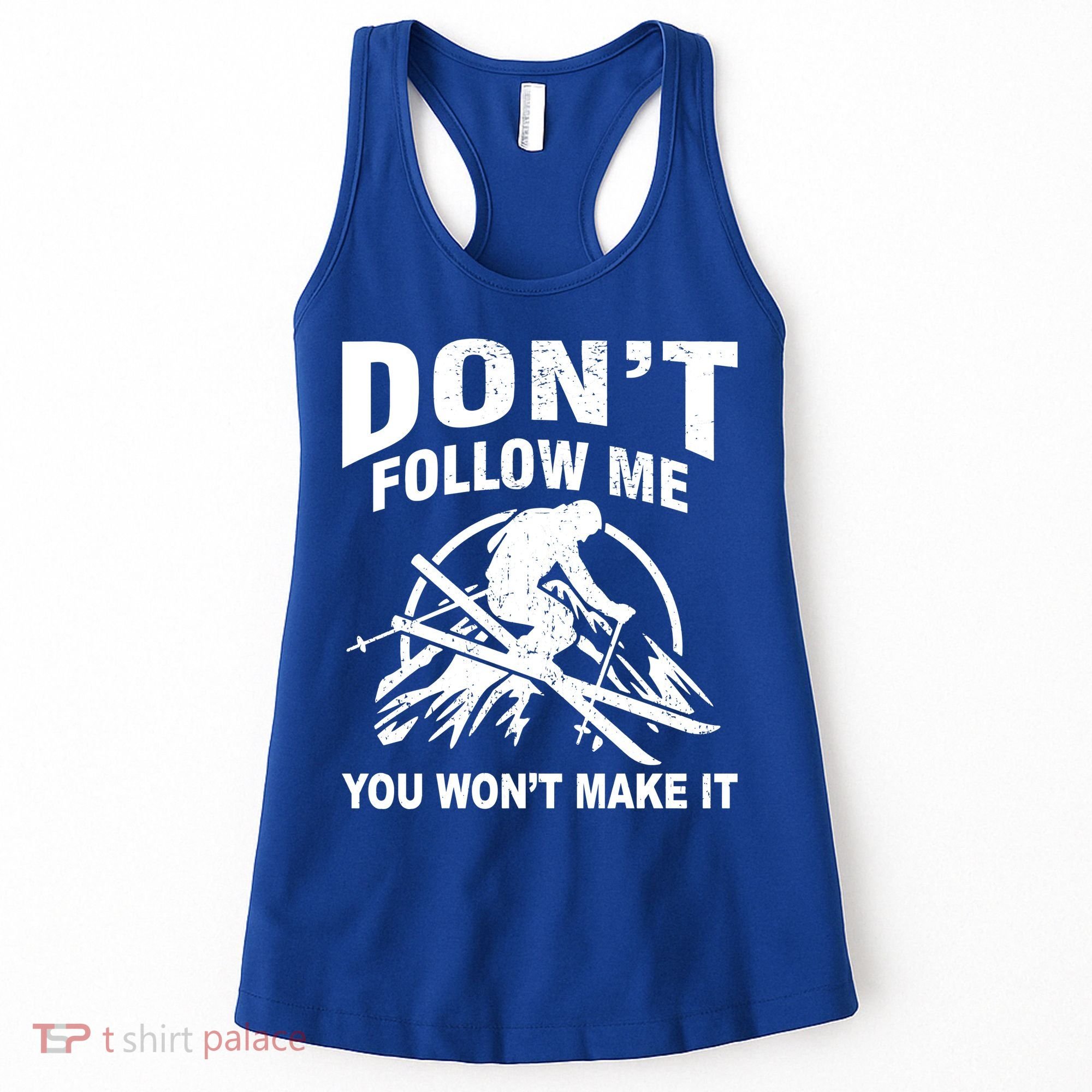 Don't Follow Me You Won't Make It Skiing Women's Tank Top