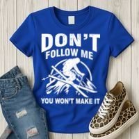 Don't Follow Me You Won't Make It Skiing Women's T-Shirt thumb 3