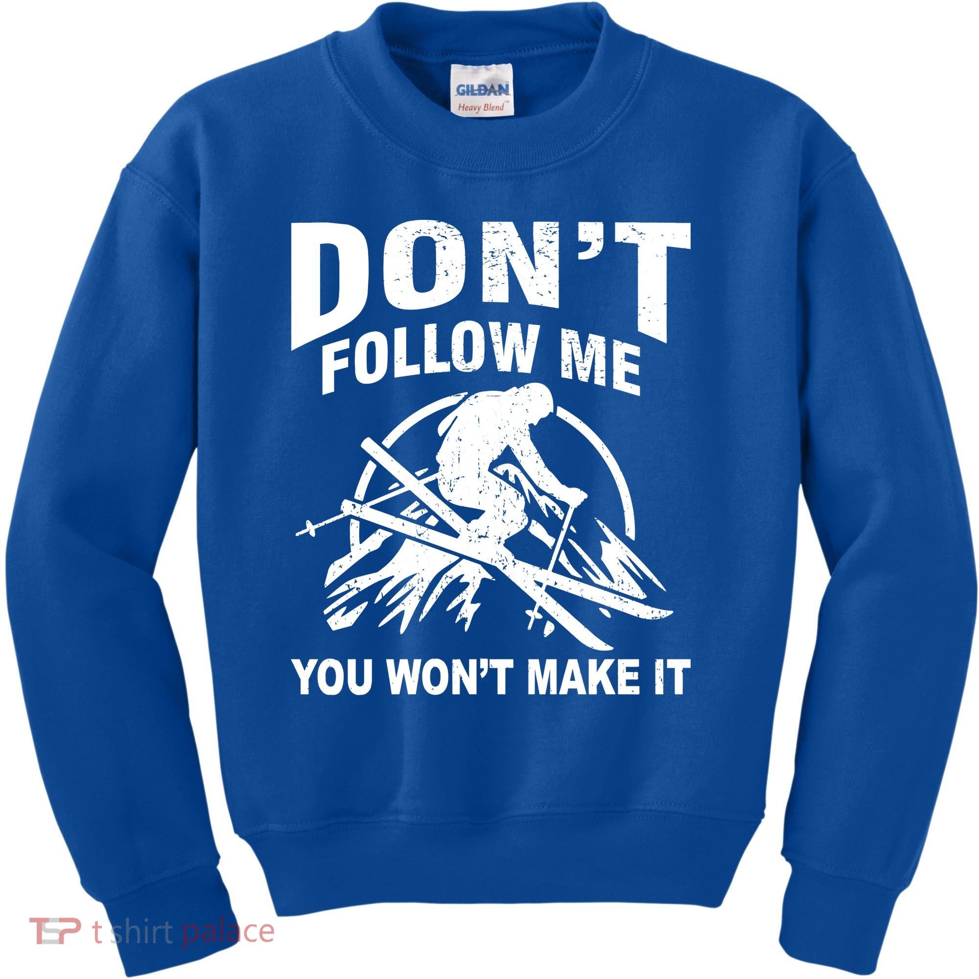 Don't Follow Me You Won't Make It Skiing Kids Sweatshirt