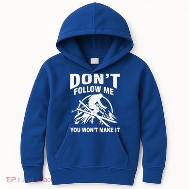 Don't Follow Me You Won't Make It Skiing Kids Hoodie