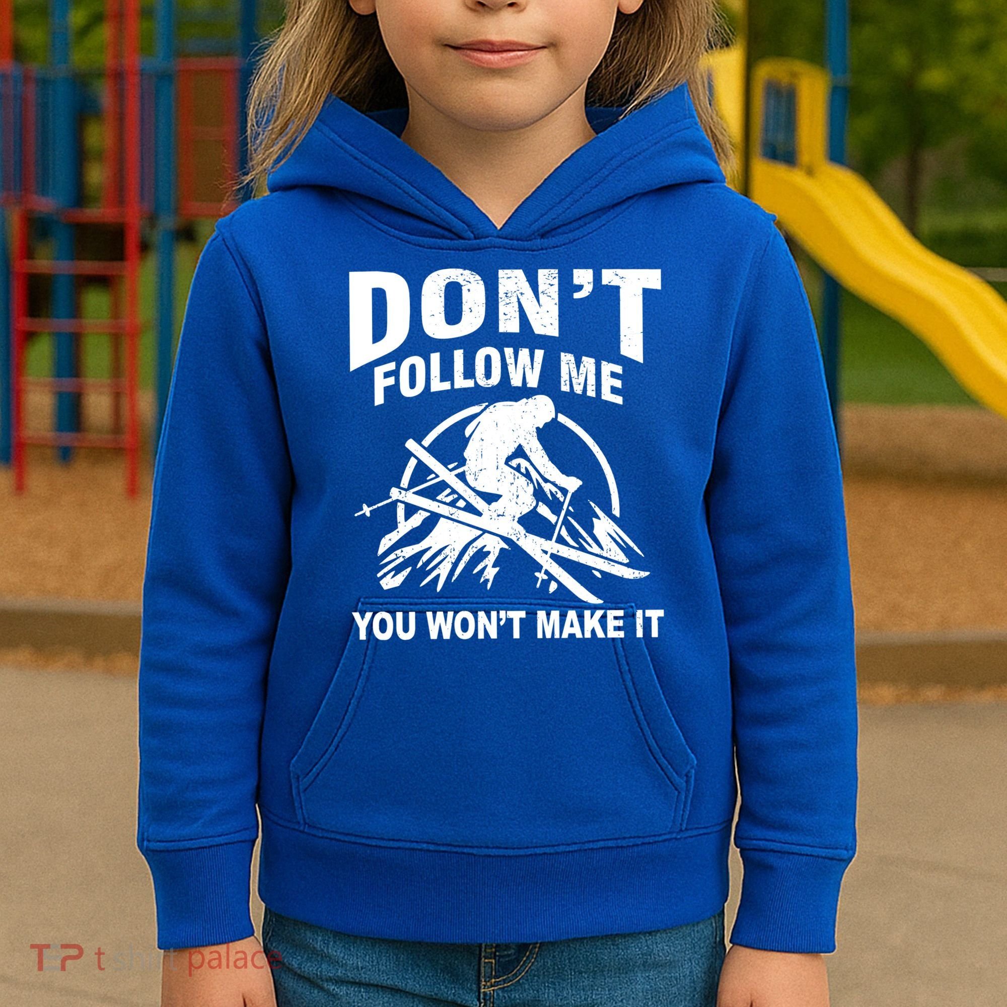 Don't Follow Me You Won't Make It Skiing Kids Hoodie