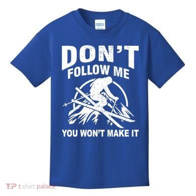 Don't Follow Me You Won't Make It Skiing Kids T-Shirt