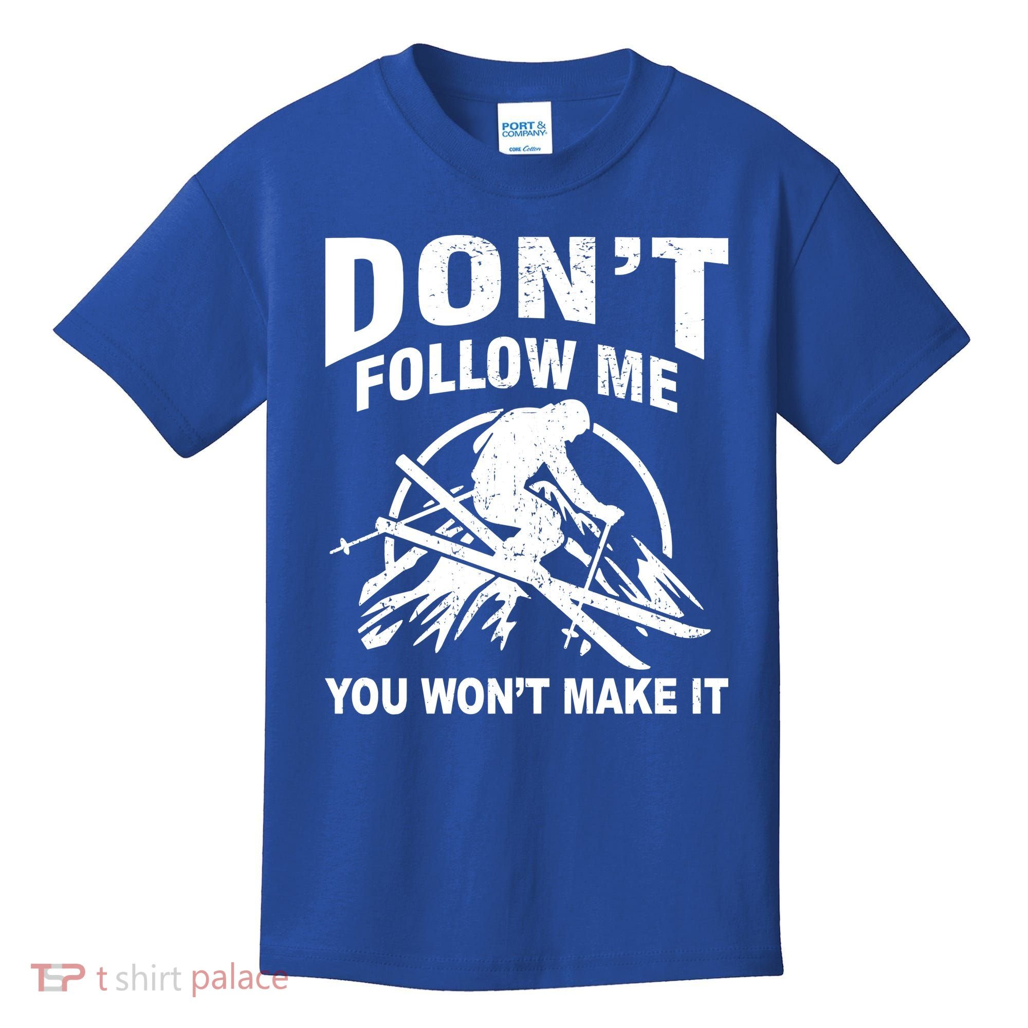 Don't Follow Me You Won't Make It Skiing Kids T-Shirt