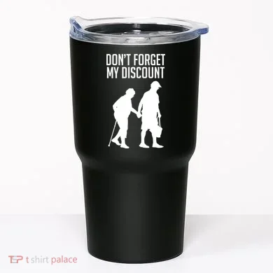 Don't Forget My Discount Tumbler