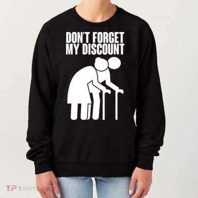 Don't Forget My Senior Citizen Discount Women's Sweatshirt