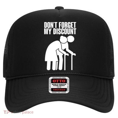 Don't Forget My Senior Citizen Discount Hat