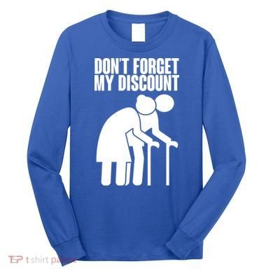 Don't Forget My Senior Citizen Discount Long Sleeve Shirt